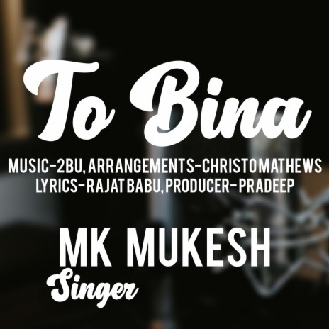 To Bina (Mk Mukesh)_Pradeep_Rajat_2BU_odia sad song (feat. Mk mukesh) | Boomplay Music