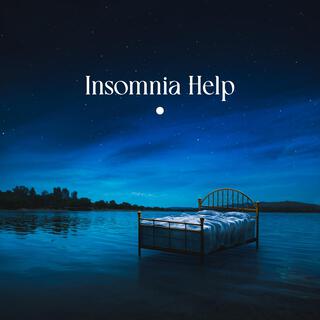 Insomnia Help: Calming Music to Help You Fall Asleep & Stay Relaxed at Night