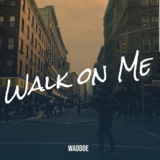 Walk on me lyrics | Boomplay Music