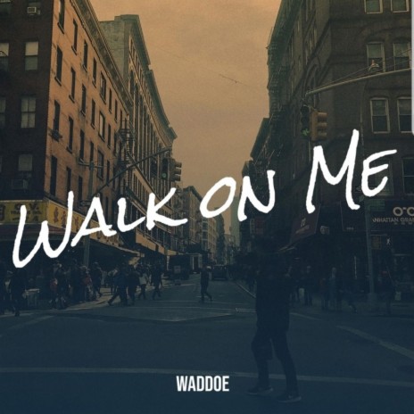 Walk on me | Boomplay Music