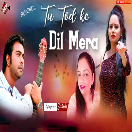 Tu Tod Ke Dil Mera | Boomplay Music