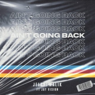 Ain't Going Back (feat. JayVision)