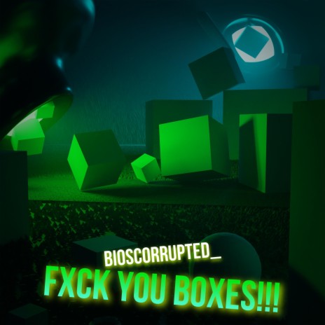FXCK YOU BOXES!!! | Boomplay Music