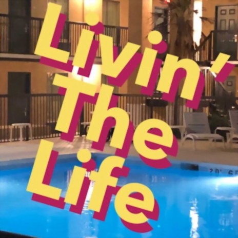 Livin’ The Life | Boomplay Music