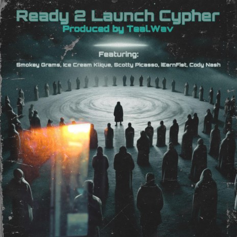 Ready 2 Launch Cypher ft. Teal.Wav, Smokey Grams, iEarn Fist, Scotty Picasso & Ice Cream Klique | Boomplay Music