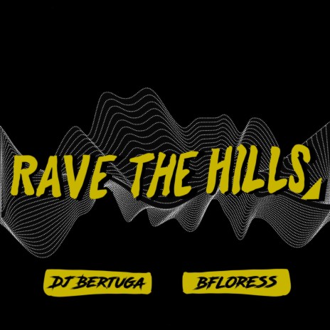 Rave The Hills ft. bfloress | Boomplay Music