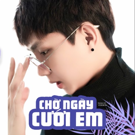 Chờ Ngày Cưới Em (Nam Lê Version) ft. Nam Lê | Boomplay Music