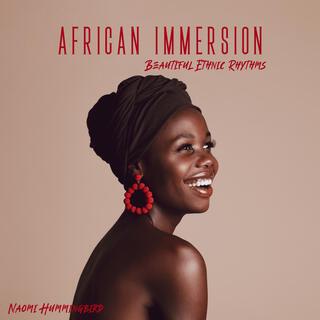 African Immersion: Beautiful African Melodies and Ethnic Rhythms, Connection with Deep Nature and the Depth of You