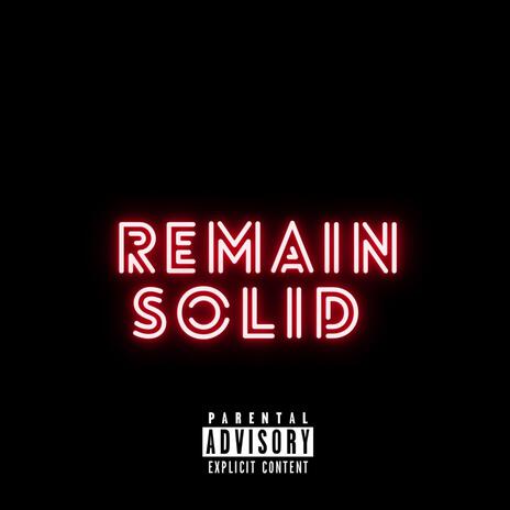 REMAIN SOLID