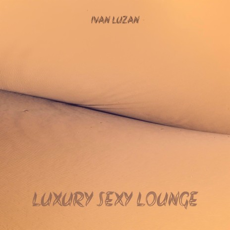 Luxury Sexy Lounge | Boomplay Music