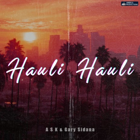 Hauli Hauli | Boomplay Music