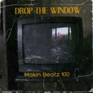 Drop The Window (feat. Makin Beatz 100) [Instrumental]