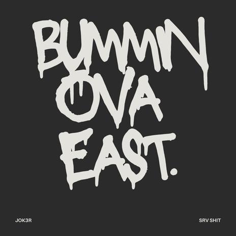 Bummin Ova East | Boomplay Music