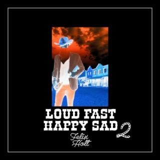 Loud Fast Happy Sad 2