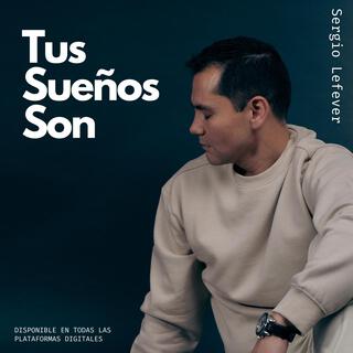 Tus sueños son lyrics | Boomplay Music