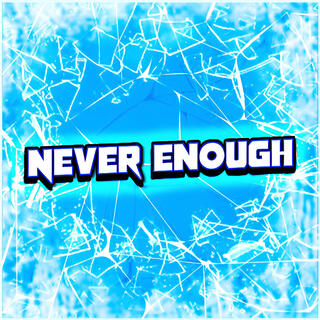 Never enough