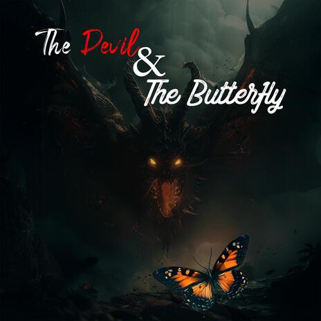 The Devil & The Butterfly | Boomplay Music