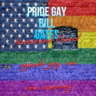 Pride gay bill gates homosexual liberal agenda gay (we are company)