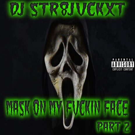 Mask On My Fvckin Face (Part 2) | Boomplay Music