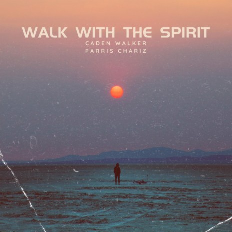 Walk with the Spirit ft. Parris Chariz | Boomplay Music