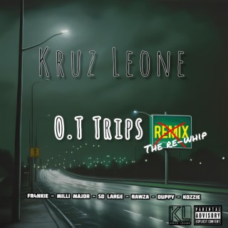 O.T Trips (The Re-Whip) ft. FR4NKIE, Milli Major, So Large, Rawza & Duppy lyrics | Boomplay Music