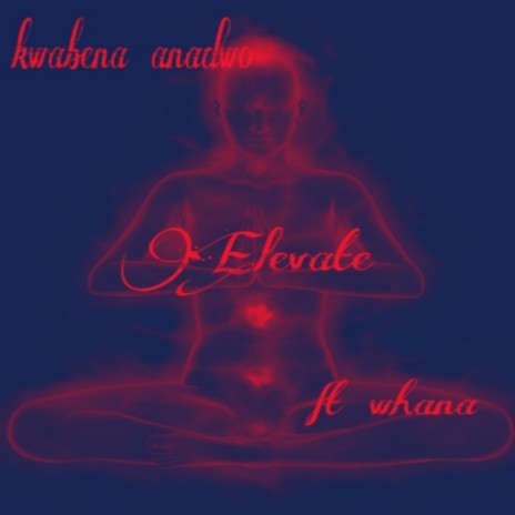 Elevate ft. whana | Boomplay Music
