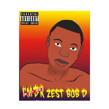 I Am Dr Zest Bob D