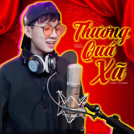 Thương Quá Xá - Nam Lê Version (Tommy Vũ Remix) ft. Nam Lê | Boomplay Music