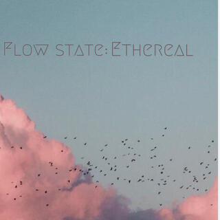 Flow state: Ethereal