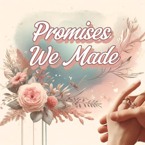 Promises We Made | Boomplay Music