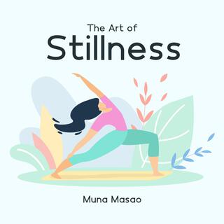 The Art of Stillness: Miracle Sounds for Meditation, Relaxation, Stress Reduce, Anxiety Free