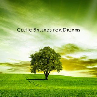 Celtic Ballads for Dreams: Irish Mood Music for Relaxation