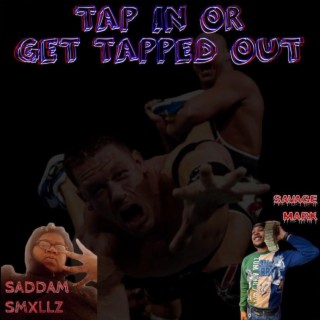 SADDAM SMXLLZ & SAVAGE MARK (TAP IN OR GET TAPPED OUT)