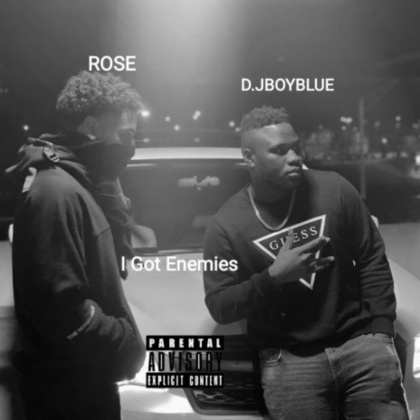 I Got Enemies ft. ROSE | Boomplay Music