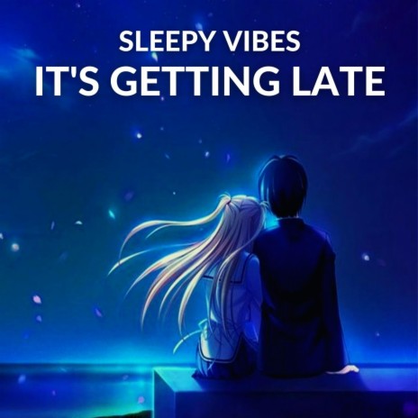 It's Getting Late | Boomplay Music