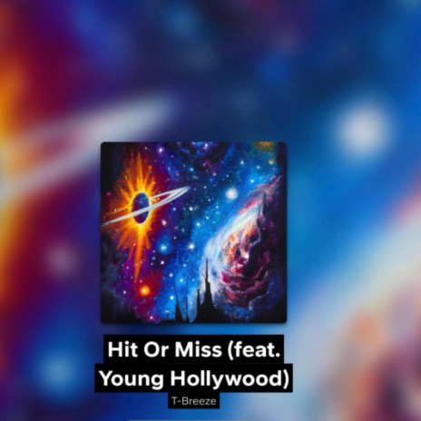 Hit Or Miss ft. T-Breeze | Boomplay Music