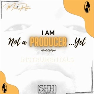 I Am NOT A PRODUCER... Yet