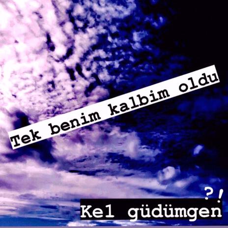 Tek benim kalbim oldu