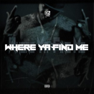 Where Ya Find Me