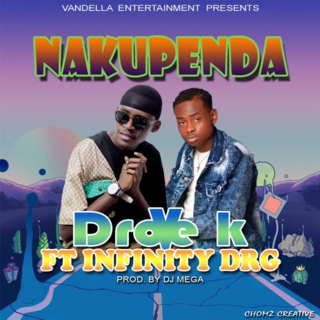 Nakupenda ft. Infinity DRG | Boomplay Music