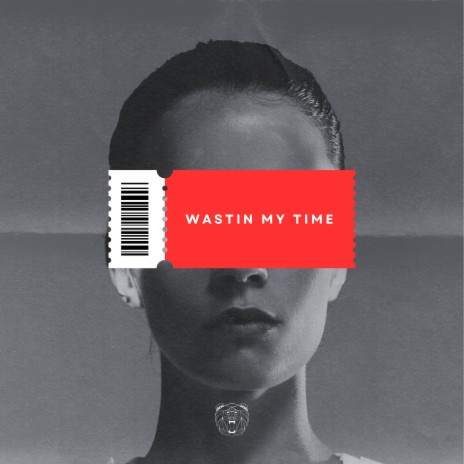 Wastin My Time | Boomplay Music