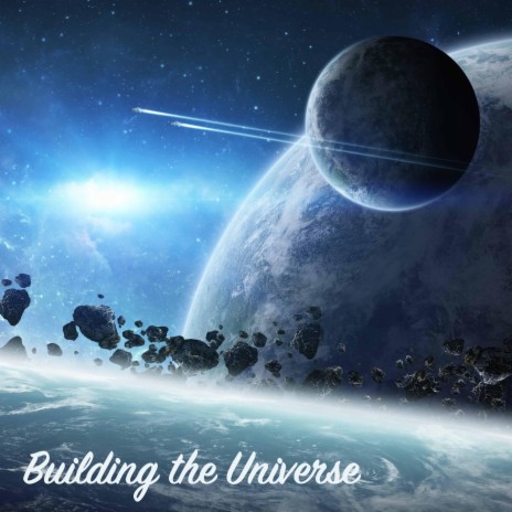 Building the Universe