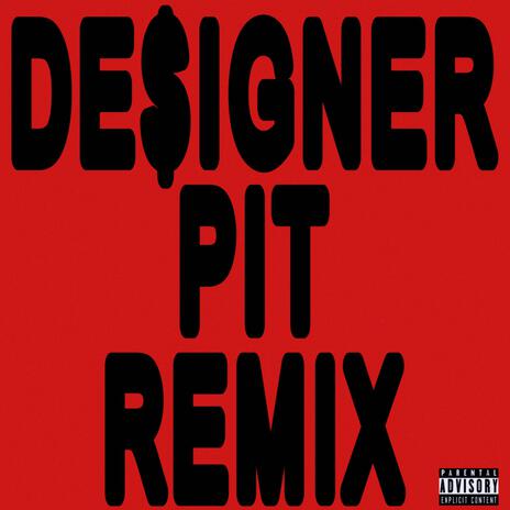 de$igner pit (remix) ft. CHRIST DILLINGER | Boomplay Music