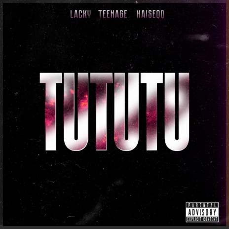 TUTUTU (prod. by InfinityRize) ft. Teenage & Haiseqq | Boomplay Music