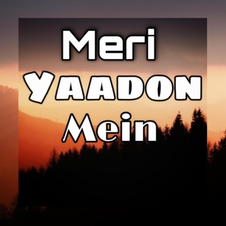 Meri Yaadon Mein | Boomplay Music