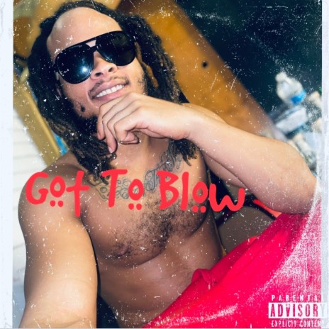 Got To Blow | Boomplay Music