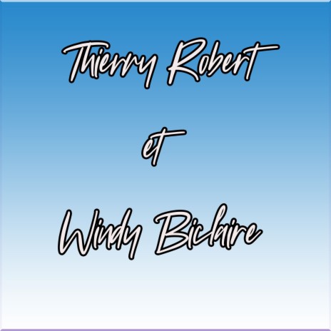 Thierry Robert et Windy Biclaire | Boomplay Music