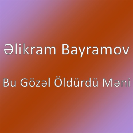 Bu Gözəl Öldürdü Məni | Boomplay Music