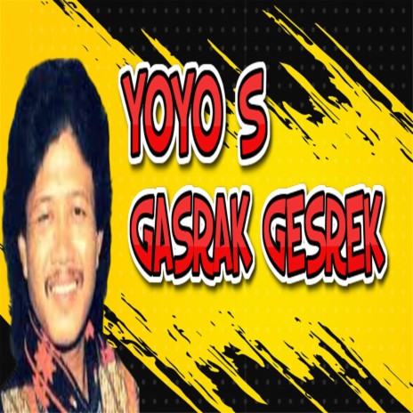 Yoyo Suwaryo - Gasrak-Gesrek | Boomplay Music