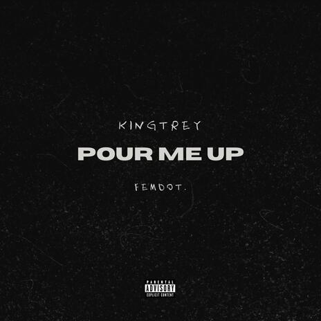 Pour Me Up ft. femdot. | Boomplay Music